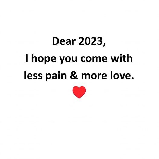 dear-2023-i-hope-you-come-with-less-pain-more-love