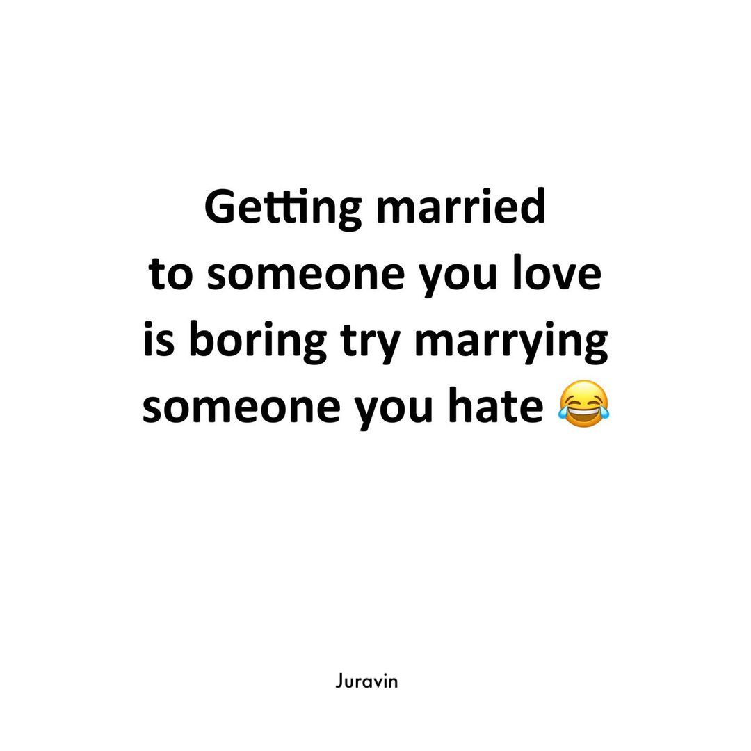 Getting married to someone you love is boring try marrying someone you ...